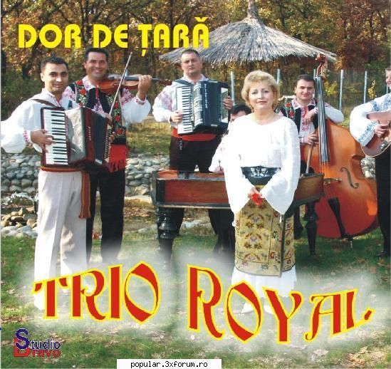track list

   1. trio royal - am crescut cu drag baiat
   2. trio royal - am muncit pt copii
   3.